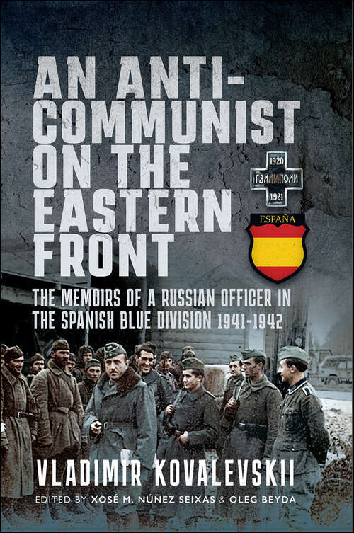 Book cover of An Anti-Communist on the Eastern Front: The Memoirs of a Russian Officer in the Spanish Blue Division 1941-1942