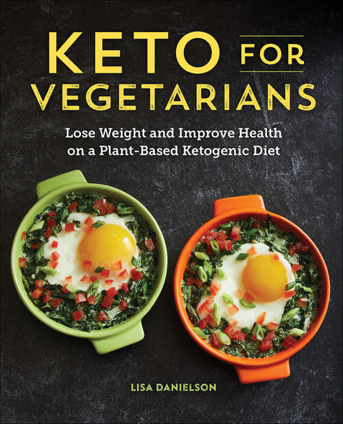 Book cover of Keto for Vegetarians: Lose Weight and Improve Health on a Plant-Based Ketogenic Diet