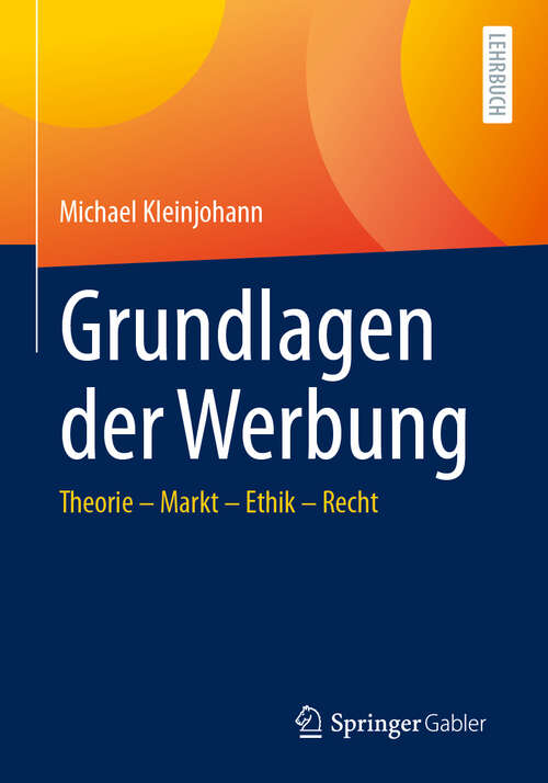 Book cover of Grundlagen der Werbung: Theorie – Markt – Ethik – Recht (2024)