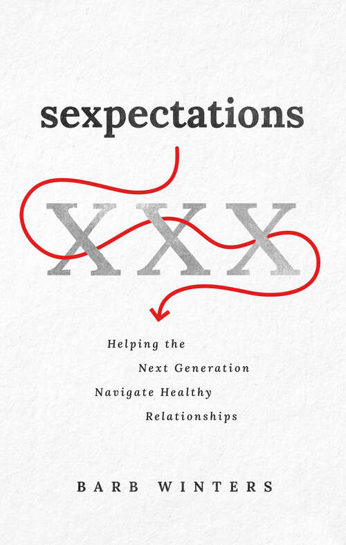 Book cover of Sexpectations: Helping the Next Generation Navigate Healthy Relationships
