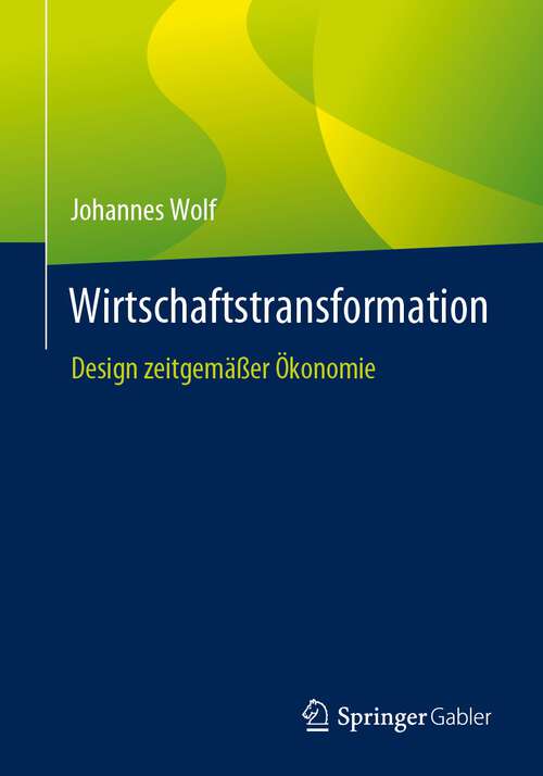 Book cover of Wirtschaftstransformation: Design zeitgemäßer Ökonomie (1. Aufl. 2023)