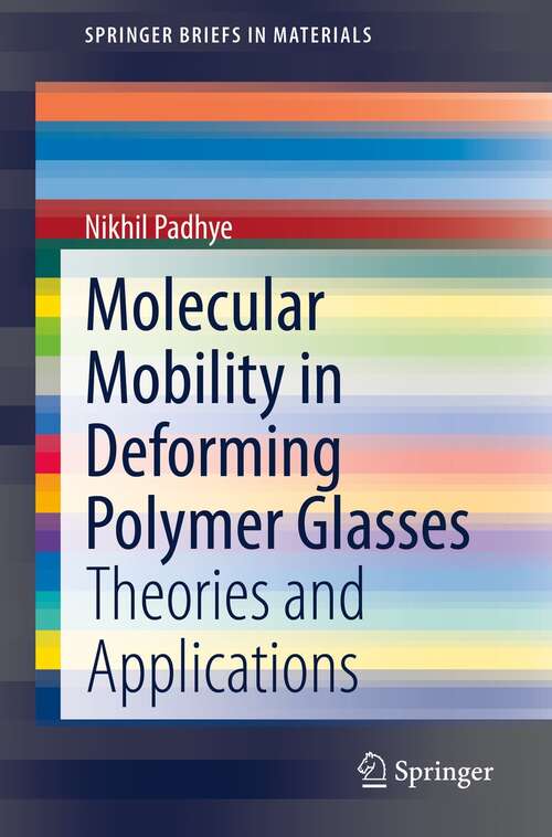 Book cover of Molecular Mobility in Deforming Polymer Glasses: Theories and Applications (1st ed. 2021) (SpringerBriefs in Materials)