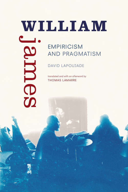 Book cover of William James: Empiricism and Pragmatism (Thought in the Act)