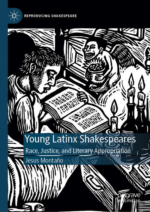 Book cover of Young Latinx Shakespeares: Race, Justice, and Literary Appropriation (2024) (Reproducing Shakespeare)