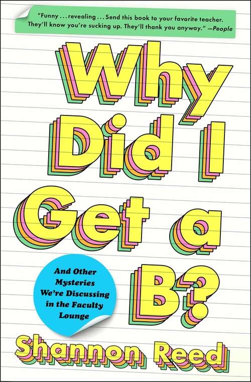 Book cover of Why Did I Get a B?: And Other Mysteries We're Discussing in the Faculty Lounge