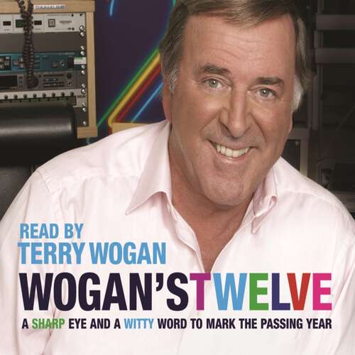 Book cover of Wogan's Twelve: A Sharp Eye and a Witty Word to Mark the Passing Year