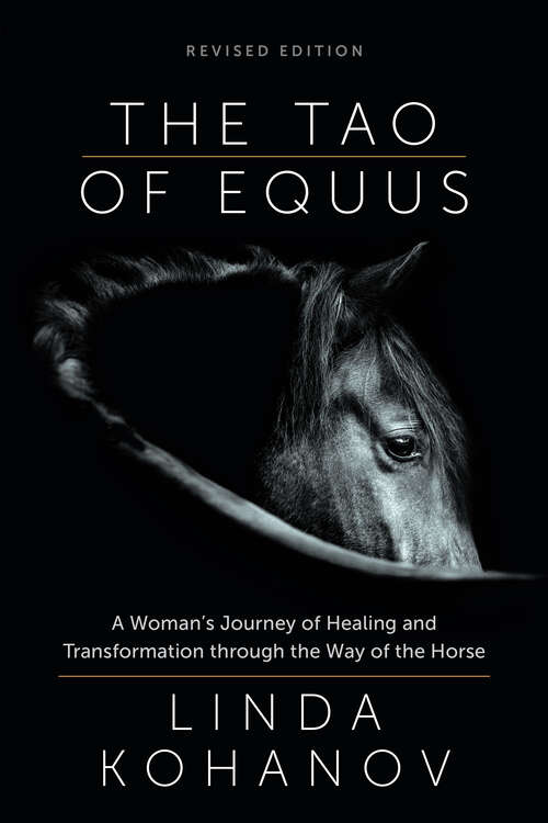 Book cover of The Tao of Equus (revised): A Woman's Journey of Healing and Transformation through the Way of the Horse
