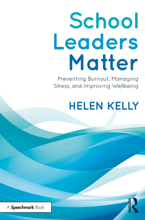 Book cover of School Leaders Matter: Preventing Burnout, Managing Stress, and Improving Wellbeing