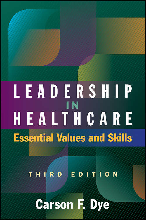 Book cover of Leadership in Healthcare: Essential Values and Skills, Third Edition (ACHE Management)