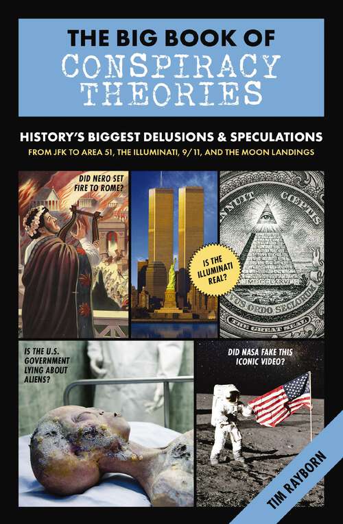 Book cover of The Big Book of Conspiracy Theories: History's Biggest Delusions and   Speculations, From JFK to Area 51, the Illuminati, 9/11, and the Moon Landings