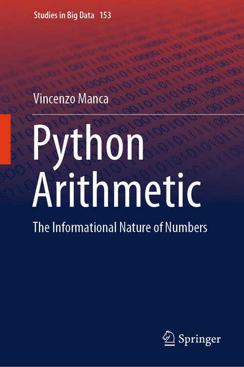 Book cover of Python Arithmetic: The Informational Nature of Numbers (Studies in Big Data #153)