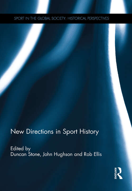 Book cover of New Directions in Sport History (Sport in the Global Society - Historical Perspectives)