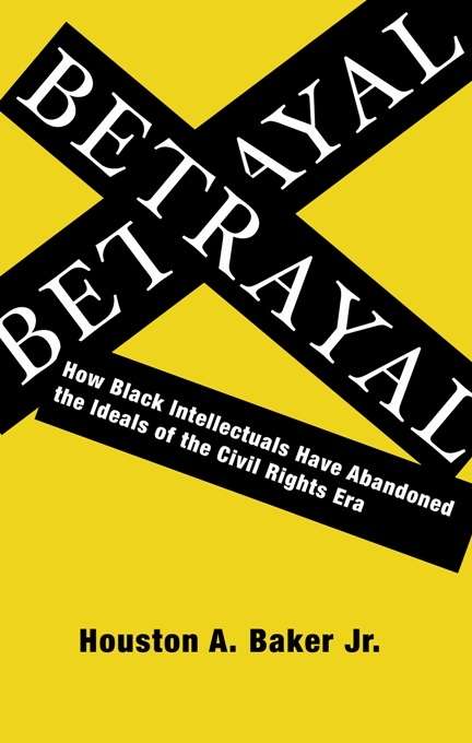Book cover of Betrayal: How Black Intellectuals Have Abandoned the Ideals of the Civil Rights Era