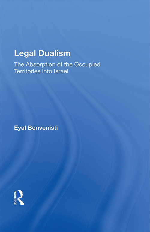 Book cover of Legal Dualism: The Absorption Of The Occupied Territories Into Israel