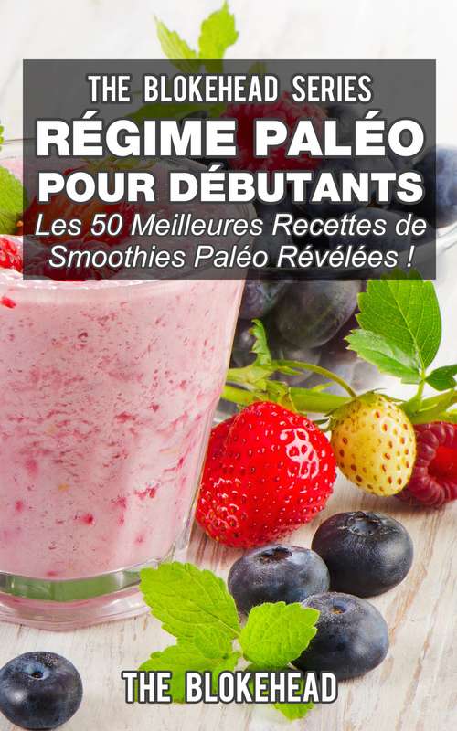 Book cover of Régime paléo pour débutants: Les 50 meilleures recettes de smoothies paléo révélées !