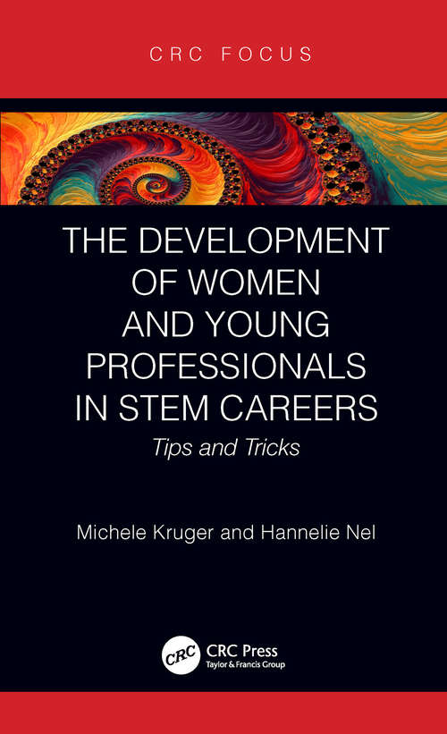 Book cover of The Development of Women and Young Professionals in STEM Careers: Tips and Tricks (CRC Press Focus Shortform Book Program)