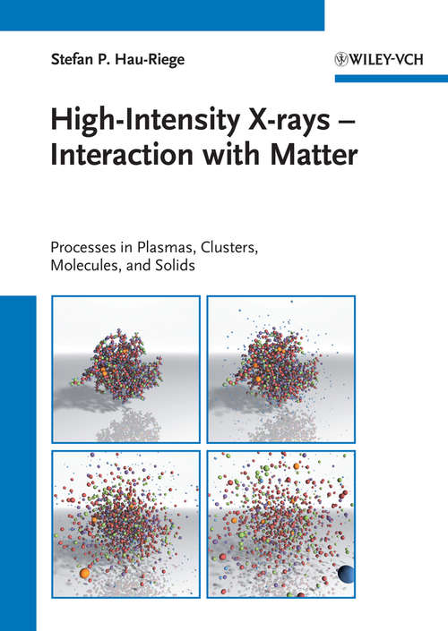 Book cover of High-Intensity X-rays - Interaction with Matter: Processes in Plasmas, Clusters, Molecules and Solids