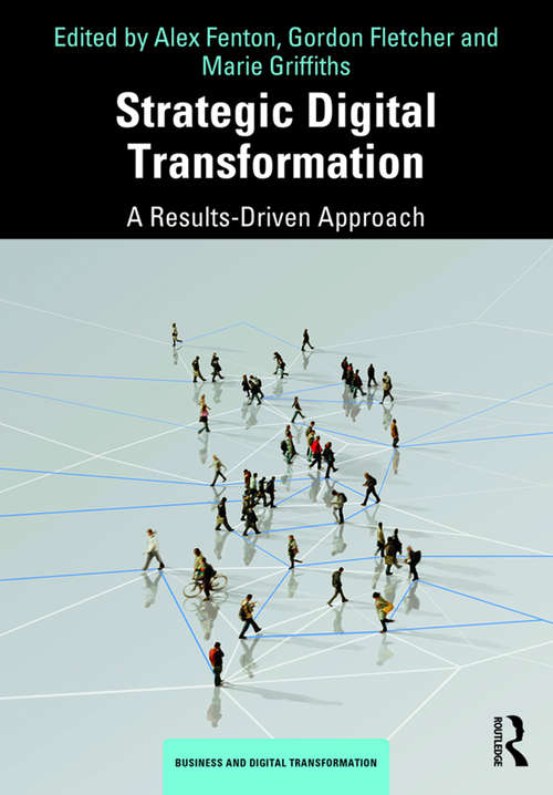 Book cover of Strategic Digital Transformation: A Results-Driven Approach (Business and Digital Transformation)