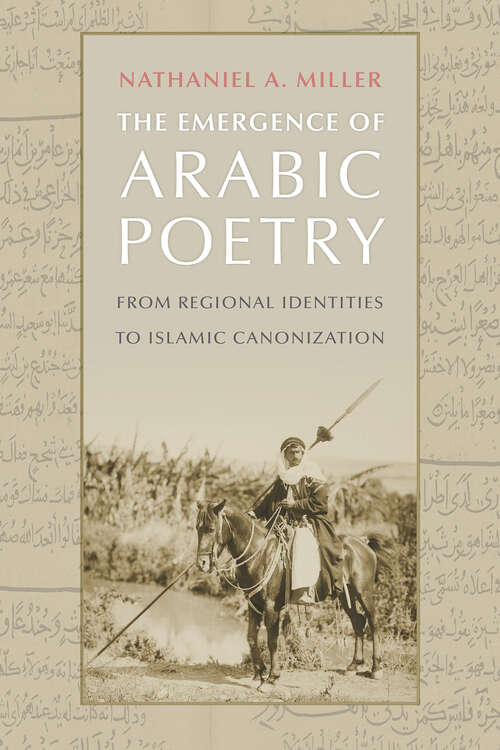 Book cover of The Emergence of Arabic Poetry: From Regional Identities to Islamic Canonization