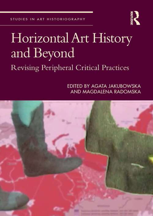 Book cover of Horizontal Art History and Beyond: Revising Peripheral Critical Practices (Studies in Art Historiography)