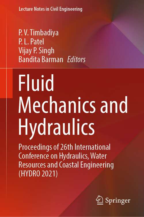 Book cover of Fluid Mechanics and Hydraulics: Proceedings of 26th International Conference on Hydraulics, Water Resources and Coastal Engineering (HYDRO 2021) (1st ed. 2023) (Lecture Notes in Civil Engineering #314)