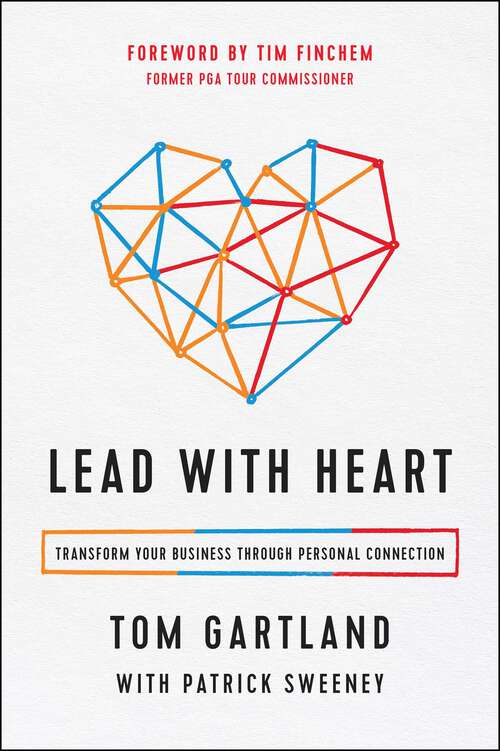 Book cover of Lead with Heart: Transform Your Business Through Personal Connection