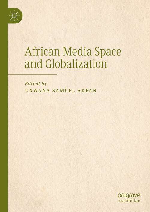 Book cover of African Media Space and Globalization (1st ed. 2023)