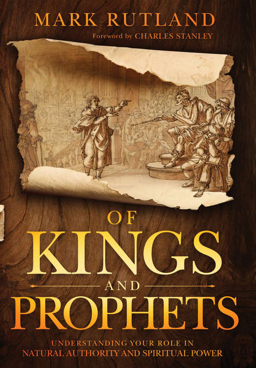 Book cover of Of Kings and Prophets: Understanding Your Role in Natural Authority and Spiritual Power