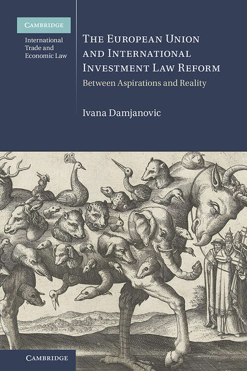 Book cover of The European Union and International Investment Law Reform: Between Aspirations and Reality (Cambridge International Trade and Economic Law)