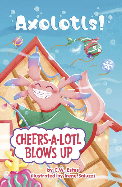 Book cover of Cheers-a-Lotl Blows Up