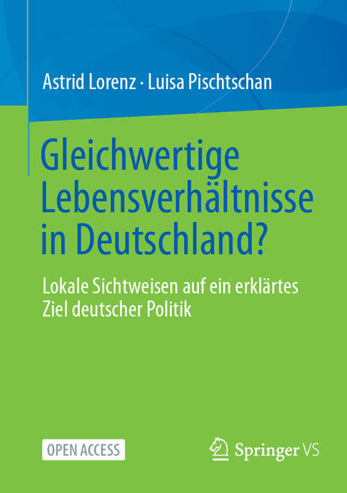 Book cover of Gleichwertige Lebensverhältnisse in Deutschland?: Lokale Sichtweisen auf ein erklärtes Ziel deutscher Politik