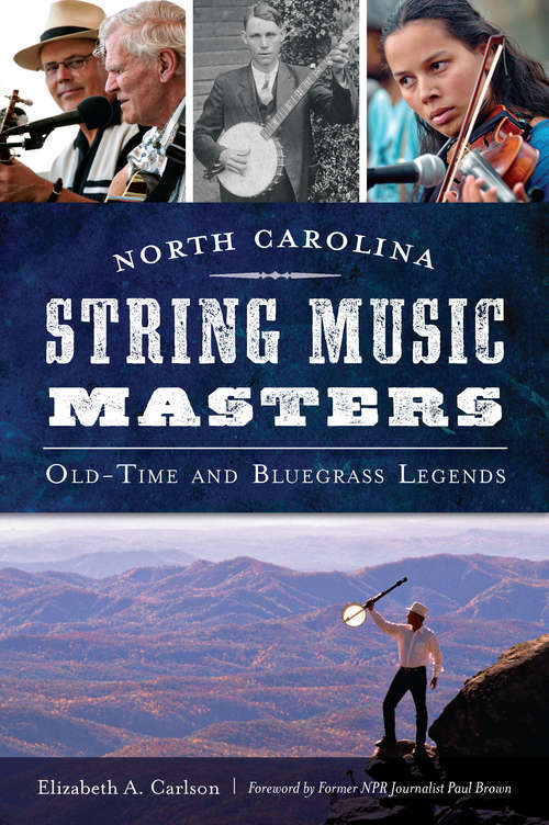 Book cover of North Carolina String Music Masters: Old-Time and Bluegrass Legends