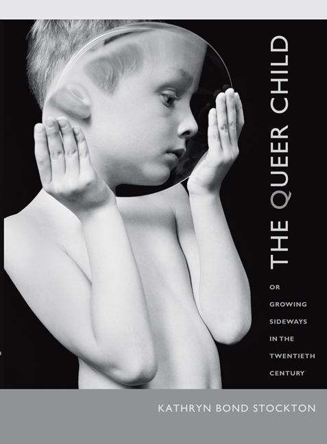 Book cover of The Queer Child: Or Growing Sideways in the Twentieth Century (Series Q)