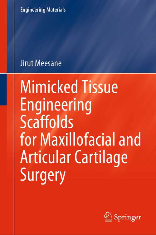 Book cover of Mimicked Tissue Engineering Scaffolds for Maxillofacial and Articular Cartilage Surgery (1st ed. 2023) (Engineering Materials)