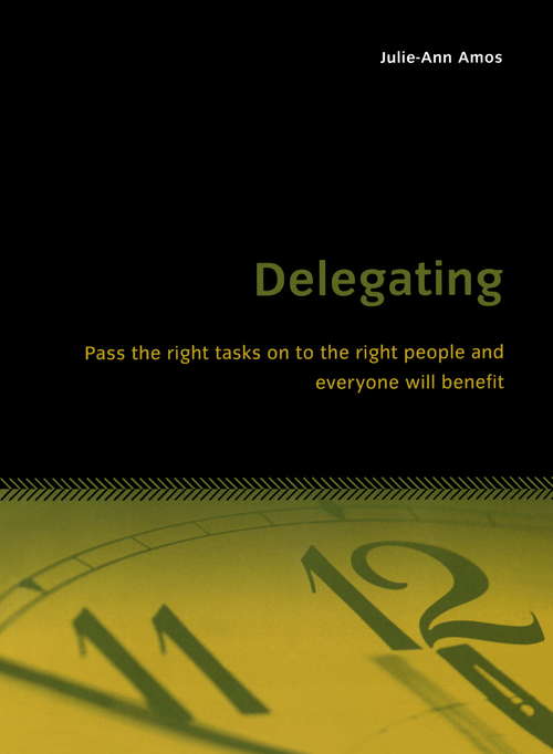 Book cover of Delegating: Pass the right tasks on to the right people and everyone will benefit