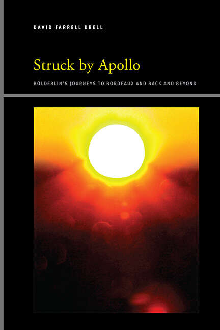 Book cover of Struck by Apollo: Hölderlin's Journeys to Bordeaux and Back and Beyond (SUNY series, Insinuations: Philosophy, Psychoanalysis, Literature)