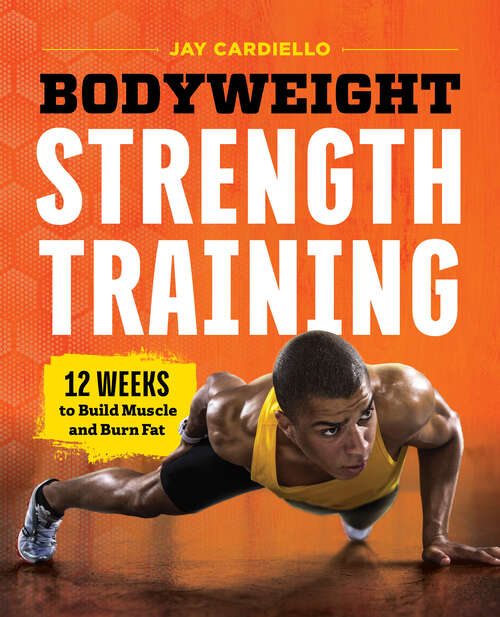 Book cover of Bodyweight Strength Training: 12 Weeks to Build Muscle and Burn Fat