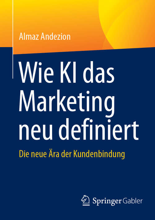 Book cover of Wie KI das Marketing neu definiert: Die neue Ära der Kundenbindung (2024)