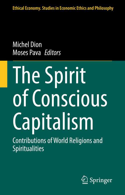 Book cover of The Spirit of Conscious Capitalism: Contributions of World Religions and Spiritualities (1st ed. 2022) (Ethical Economy #63)