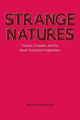 Book cover of Strange Natures: Futurity, Empathy, and the Queer Ecological Imagination