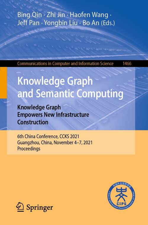 Book cover of Knowledge Graph and Semantic Computing: 6th China Conference, CCKS 2021, Guangzhou, China, November 4-7, 2021, Proceedings (1st ed. 2021) (Communications in Computer and Information Science #1466)