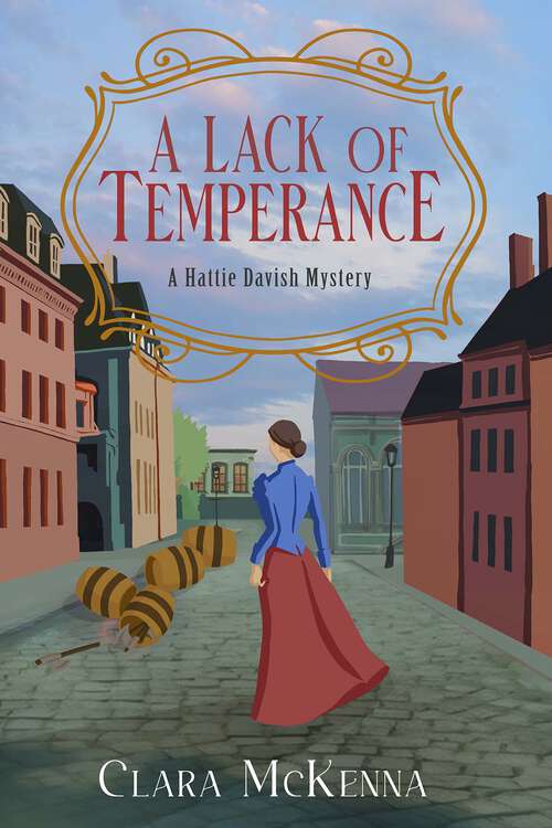 Book cover of A Lack of Temperance: A Hattie Davish Mystery (A Hattie Davish Mystery #1)