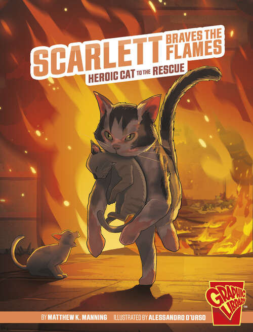 Book cover of Scarlett Braves the Flames: Heroic Cat To The Rescue (Heroic Animals Ser.)