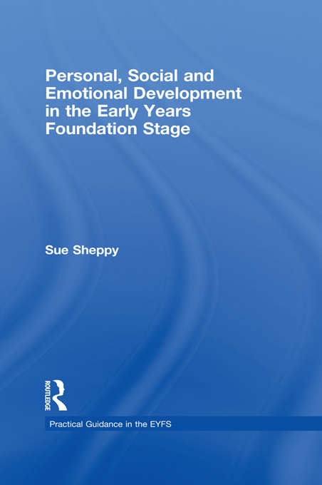 Book cover of Personal, Social and Emotional Development in the Early Years Foundation Stage (Practical Guidance in the EYFS)