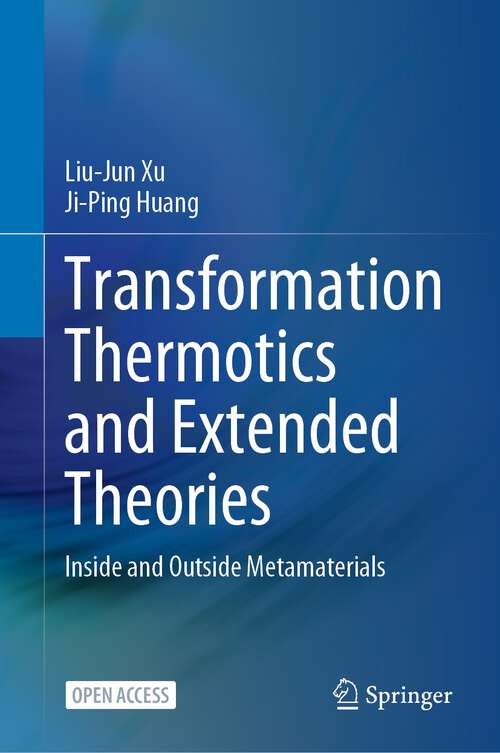 Book cover of Transformation Thermotics and Extended Theories: Inside and Outside Metamaterials (1st ed. 2023)