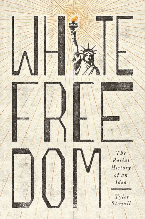 Book cover of White Freedom: The Racial History of an Idea