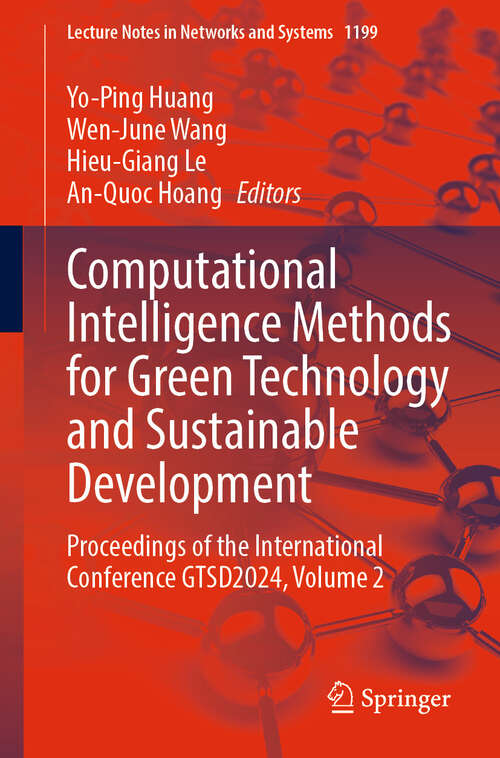 Book cover of Computational Intelligence Methods for Green Technology and Sustainable Development: Proceedings of the International Conference GTSD2024, Volume 2 (Lecture Notes in Networks and Systems #1199)