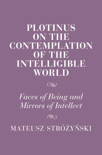 Book cover of Plotinus on the Contemplation of the Intelligible World: Faces of Being and Mirrors of Intellect (Cambridge Studies in Religion and Platonism)