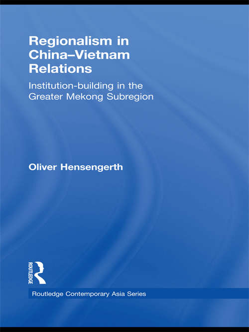 Book cover of Regionalism in China-Vietnam Relations: Institution-Building in the Greater Mekong Subregion (Routledge Contemporary Asia Series)