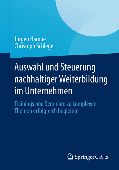 Book cover of Auswahl und Steuerung nachhaltiger Weiterbildung im Unternehmen: Trainings und Seminare zu komplexen Themen erfolgreich begleiten